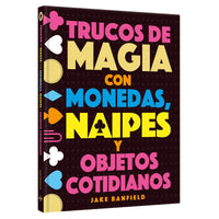 Trucos de Magia con Monedas, Naipes y Objetos Cotidianos